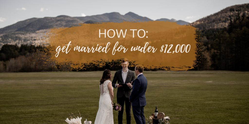 Elopement photo by The Pinckards in Keene Valley in the Adirondack Mountains of upstate New York. Cover photo - How to get married for under $12k